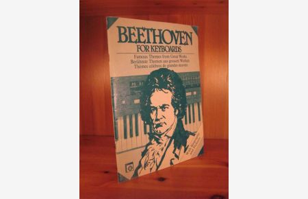 Beethoven for Keyboards. Ludwig van Beethoven 1770 - 1827. Berühmte Themen aus grossen Werken. Für alle einmanualigen Tasten-Instrumente.