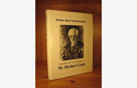 Frieden durch Menschenrechte. Festschrift zum 70. Geburtstag von Dr. Herbert Czaja am 5. November 1984 (signiertes Widmungsexemplar)