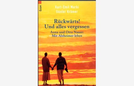 Rückwärts! Und alles vergessen. Anna und Otto Nauer: Mit Alzheimer leben.   - Hrg. von Anne Rüffer, mit  Illustrationen und graph. Darstellungen.