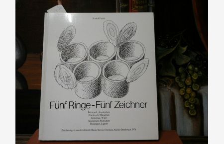 Fünf Ringe - Fünf Zeichner.   - Behrendt, Amsterdam / Hanitzsch, München / Ironimus, Wien / Murschetz, München / Reisinger, Zagreb.