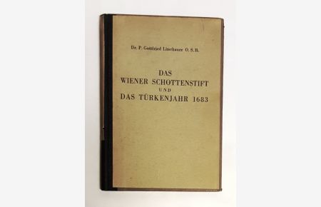 Das Wiener Schottenstift und das Türkenjahr 1683.