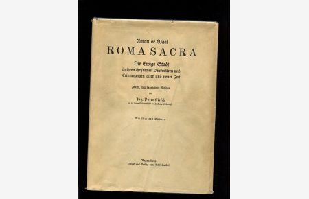 Roma Sacra  - Die Ewige Stadt in ihren christlichen Denkmälern und Erinnerungen alter und neuer Zeit Neu bearbeitet von Peter Kirsch