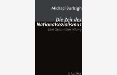 Die Zeit des Nationalsozialismus : eine Gesamtdarstellung.   - Aus dem Engl. übers. von Udo Rennert und Karl Heinz Siber