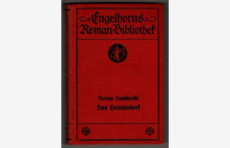 Das Heiratsdorf : Roman in zwei Bänden / von Georges Ohnet. Engelhorn's allgemeine Roman-Bibliothek ; 30. Jhrg. , Bd. 5/6. (1. u. 2. Band in einem Bd. )