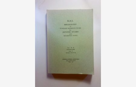 K. B. S. Bibliography of Standard Reference Books for Japanese Studies with Descriptive Notes. Vol. VI - B. Literature Part V. (Modern Period II)