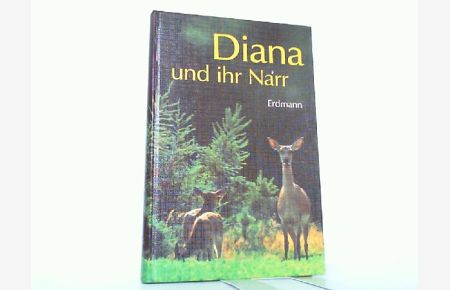 Diana und ihr Narr. Jagdliche Erlebnisse und Erfahrungen.