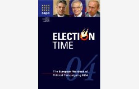 Election Time 04 - The European Yearbook of Political Campaigning 2004