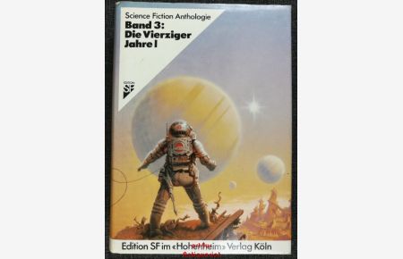 Science Fiction Anthologie III : Die vierziger Jahre I