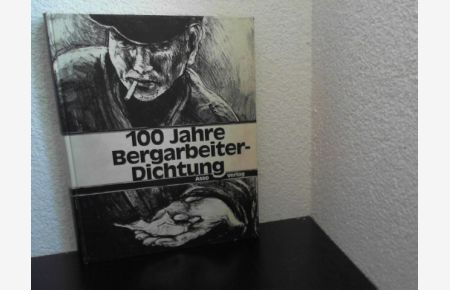 100 [Hundert] Jahre Bergarbeiter-Dichtung.   - hrsg. von Walter Köpping