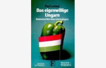 Das eigenwillige Ungarn. Innenansichten eines Grenzgängers