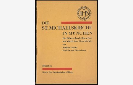 Die St. Michaelskirche in München.   - Ein Führer durch ihren Bau und ihre Geschichte.