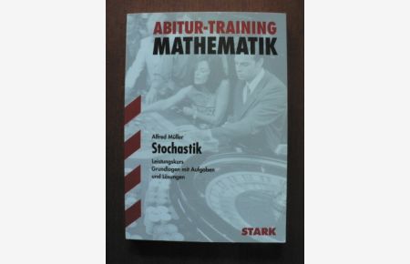Abitur-Training Mathematik Stochastik. Leistungskurs. Grundlagen und Aufgaben mit Lösungen