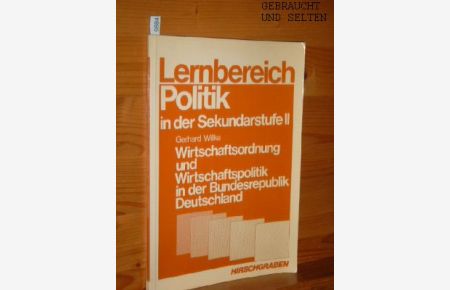 Wirtschaftsordnung und Wirtschaftspolitik in der Bundesrepublik Deutschland.   - Lernbereich Politik in der Sekundarstufe II.