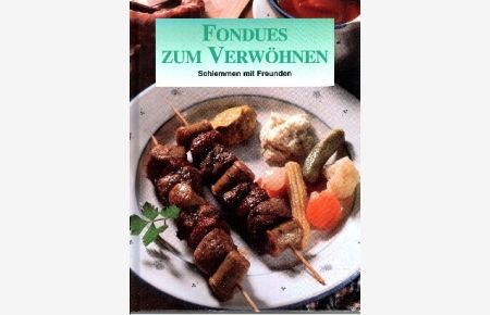 Fondues zum Verwöhnen  - Schlemmen mit Freunden