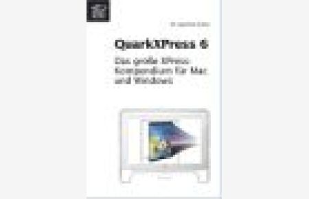 QuarkXPress 6 : das grosse XPress-Kompendium für Mac & Widows.   - [Joachim Gartz]