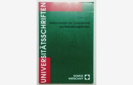 Determinanten der Zuwanderung aus Entwicklungsländern.   - Nomos-Universitätsschriften: Wirtschaft. Bd. 47