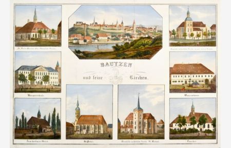 Bautzen und seine Kirchen. Gesamtansicht (13 x 22 cm), umgeben von 8 Teilansichten.