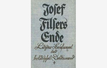 Josef Filsers Ende. Ledzder Briefwexel und bolidisches Desdamend. Im Geiste Ludwig Thomas aufgeschrieben.