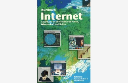 Kursbuch Internet. Anschlüsse an Wirtschaft und Politik, Wissenschaft und Kultur.   - Kommunikation & neue Medien.