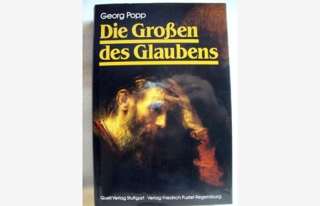 Die Grossen des Glaubens  - Georg Popp. [Die Mitarb.: Norbert Baumert ...]