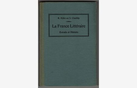 La France Litteraire : Extraits et historie. Für den Schulgebrauch herausgegeben.
