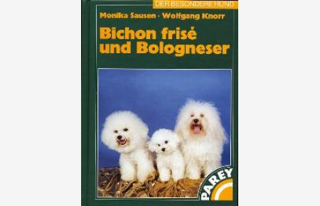 Bichon frise und Bologneser [Gebundene Ausgabe] von Wolfgang Knorr (Autor), Monika Sausen