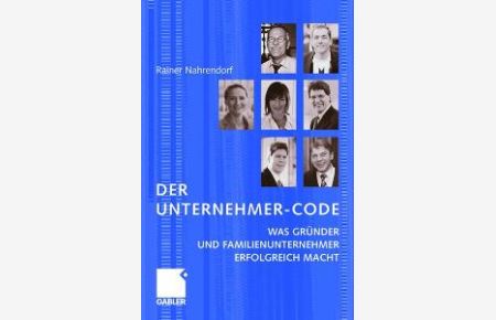 Der Unternehmer-Code: Was Gründer und Familienunternehmer erfolgreich macht von Rainer Nahrendorf