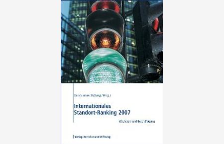 Internationales Standort-Ranking 2007 Wachstum und Beschäftigung von Bertelsmann Stiftung