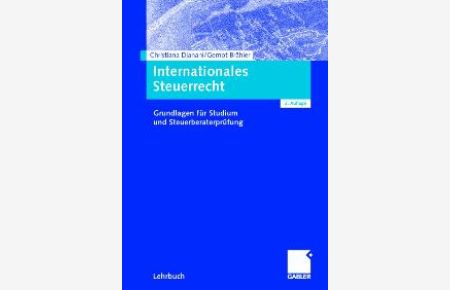 Internationales Steuerrecht. Grundlagen für Studium und Steuerberaterprüfung von Christiana Djanani Gernot Brähler