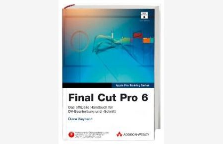 Final Cut Pro 6, m. DVD-ROM [Gebundene Ausgabe] von Diana Weynand (Autor)