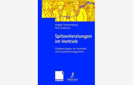 Spitzenleistungen im Vertrieb: Optimierung im Vertriebs- und Kundenmanagement. Mit Handlungsempfehlungen (Gebundene Ausgabe) von Holger Dannenberg Dirk Zupancic