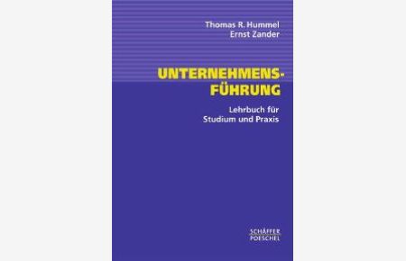 Unternehmensführung. Lehrbuch für Studium und Praxis. von Thomas R. Hummel Ernst Zander