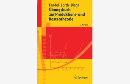 Übungsbuch zur Produktions- und Kostentheorie von Günter Fandel Michael Lorth Steffen Blaga