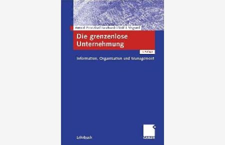 Die grenzenlose Unternehmung (Gebundene Ausgabe) von Arnold Picot Ralf Reichwald Rolf T. Wigand