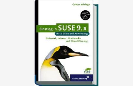 Einstieg in SUSE 9. x - Linux-Installation und -Anwendung, OpenOffice, inkl. kompletter SUSE Personal Edition und Live-CD, mit DVD (Gebundene Ausgabe) von Gunter Wielage Galileo Computing