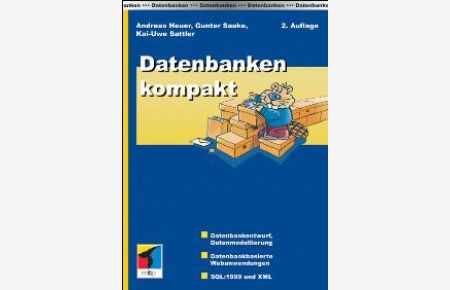 Datenbanken kompakt: Einstieg, Datenbanken im Web, CGI, ASP, Content Management, Tuning von Andreas Heuer (Autor), Gunter Saake (Autor), Kai-Uwe Sattler