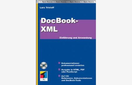 DocBook-XML/ mit CD-ROM. Einführung und Anwendung Lars Trieloff XML-Editoren, XSLT-Prozessoren HTML PDF SGML WYSIWYG XSL XLST Informatik Programmiersprachen Programmierwerkzeuge DocBook Format Informatik EDV Programmiersprachen HTML PDF Satzprogramm SGML XML XML Dokumentenaustausch XSLT
