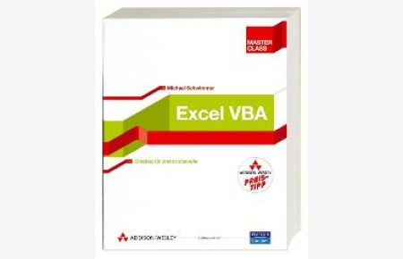 Excel-VBA Master Class. Einstieg für Anspruchsvolle Informatik EDV Anwendungs-Software Microsoft Programmierung Tabellenkalkulation Visual BASIC für Applikationen Visual BASIC für Applikationen VBA XML Michael Schwimmer