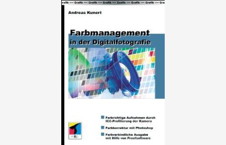 Farbmanagement in der Digitalfotografie. (Gebundene Ausgabe) von Andreas Kunert