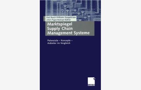 Marktspiegel Supply Chain Management Systeme - Potenziale - Konzepte - Anbieter im Vergleich von Axel Busch (Autor), Wilhelm Dangelmaier (Autor), Ulrich Pape (Autor), Michael Rüther