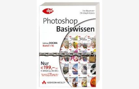 Photoshop-Basiswissen. Band 1-16 von Doc Baumann (Autor), Christoph Künne