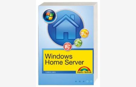 Windows Home Server: Einrichten, Optimieren, Fehler beheben von Thomas Joos