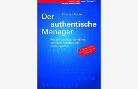 Der authentische Manager (Gebundene Ausgabe) von Christian Richter