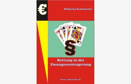 Die Rettung in der Zwangsversteigerung: Rette Haus und Hof (Gebundene Ausgabe) von Wolfgang Rademacher