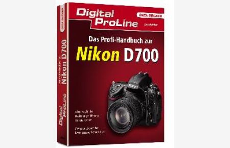 Digital ProLine Das Profihandbuch zur Nikon D700: Alles, was in der Bedienungsanleitung zu kurz kommt (Gebundene Ausgabe) von Jörg Walter