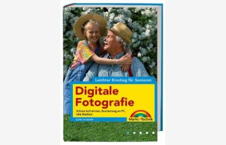 Digitale Fotografie - leichter Einstieg für Senioren. Schöne Aufnahmen, Bearbeitung am PC, tolle Diashow (Gebundene Ausgabe) von Günter Born
