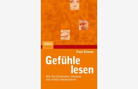 Gefühle lesen: Wie Sie Emotionen erkennen und richtig interpretieren von Paul Ekman (Autor), Susanne Kuhlmann-Krieg