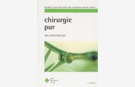 Chirurgie pur. Das Arbeitsskript. Eine kompakte Darstellung von Christoph Burghart (Autor), Karsten Junge (Autor), Boris Kiesewalter