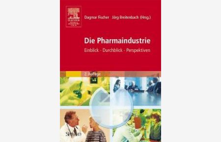 Die Pharmaindustrie: Einblick - Durchblick - Perspektiven von Dagmar Fischer Jörg Breitenbach