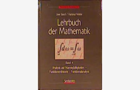 Lehrbuch der Mathematik, 4 Bde. , Bd. 4, Analysis auf Mannigfaltigkeiten, Funktionentheorie, Funktionalanalysis: BD 4 (Gebundene Ausgabe) von Uwe Storch (Autor), Hartmut Wiebe